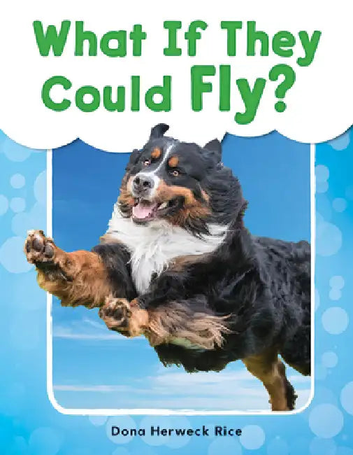 What If They Could Fly? by Dona Herweck Rice