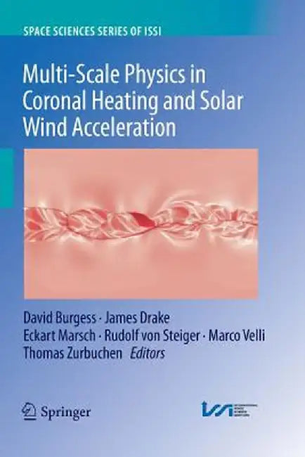 Multi-Scale Physics in Coronal Heating and Solar Wind Acceleration: From the Sun Into the Inner Heliosphere by David Burgess