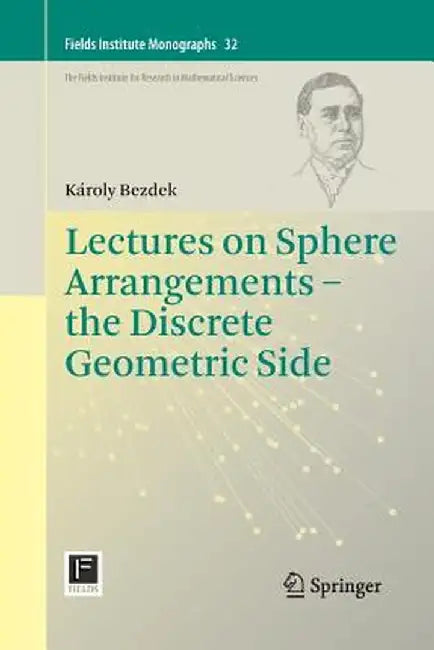 Lectures on Sphere Arrangements - The Discrete Geometric Side by Károly Bezdek