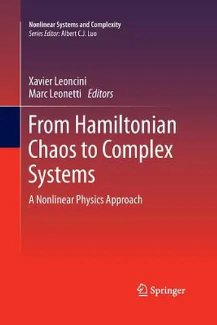 From Hamiltonian Chaos to Complex Systems: A Nonlinear Physics Approach by Xavier Leoncini