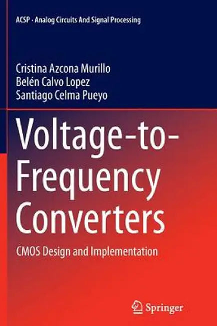 Voltage-To-Frequency Converters: CMOS Design and Implementation by Cristina Azcona Murillo