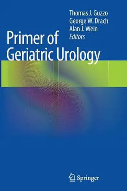 Primer of Geriatric Urology by Thomas J. Guzzo