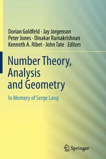 Number Theory, Analysis and Geometry: In Memory of Serge Lang by Dorian Goldfeld