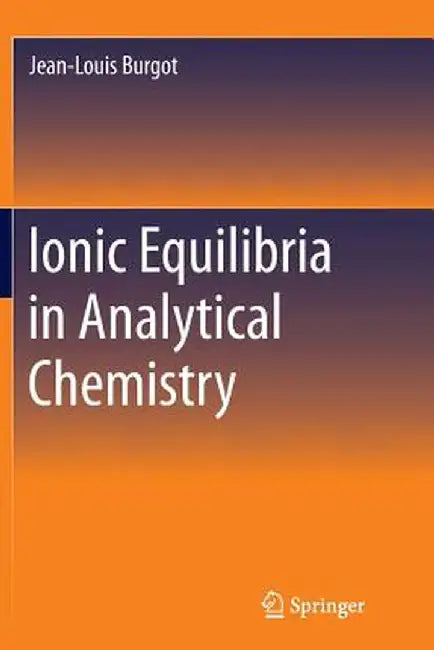 Ionic Equilibria in Analytical Chemistry by Jean-Louis Burgot
