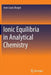 Ionic Equilibria in Analytical Chemistry by Jean-Louis Burgot