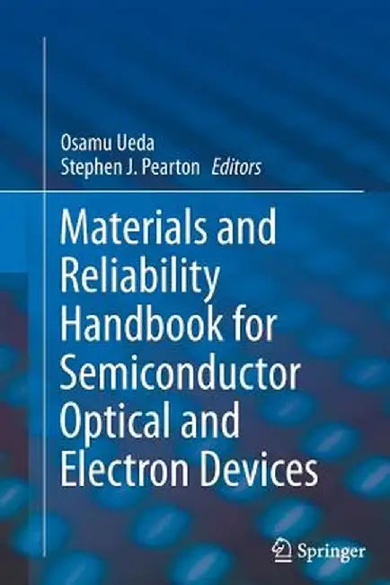 Materials and Reliability Handbook for Semiconductor Optical and Electron Devices by Osamu Ueda