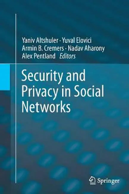 Security and Privacy in Social Networks by Yaniv Altshuler
