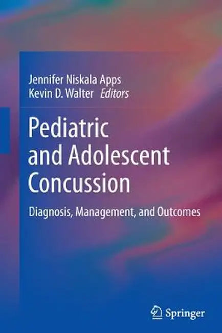 Pediatric and Adolescent Concussion: Diagnosis, Management, and Outcomes by Jennifer Niskala Apps