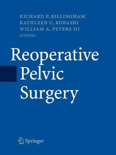 Reoperative Pelvic Surgery by Richard P. Billingham