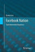 Facebook Nation: Total Information Awareness by Newton Lee