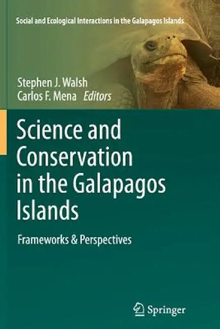 Science and Conservation in the Galapagos Islands: Frameworks & Perspectives by Stephen J. Walsh