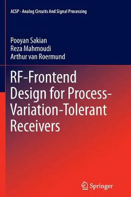 Rf-Frontend Design for Process-Variation-Tolerant Receivers by Pooyan Sakian