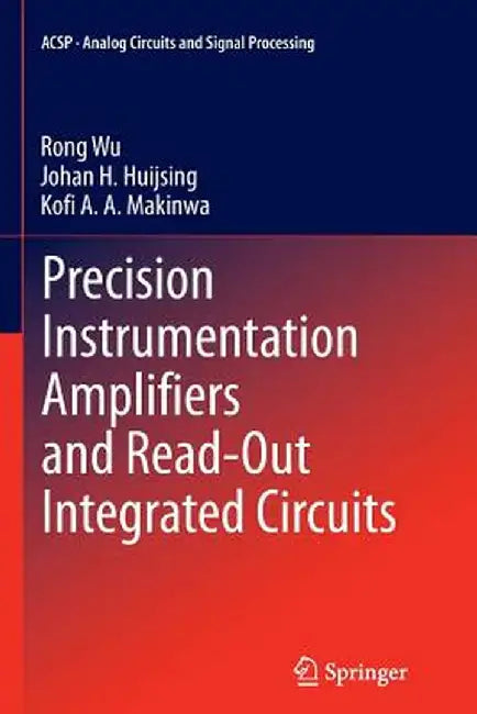 Precision Instrumentation Amplifiers and Read-Out Integrated Circuits by Rong Wu