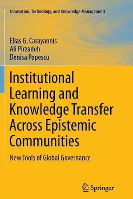 Institutional Learning and Knowledge Transfer Across Epistemic Communities: New Tools of Global Governance by Elias G. Carayannis