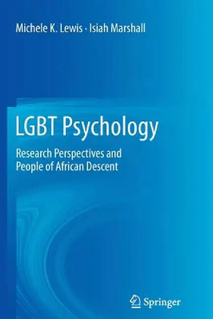 LGBT Psychology: Research Perspectives and People of African Descent by Michele K. Lewis
