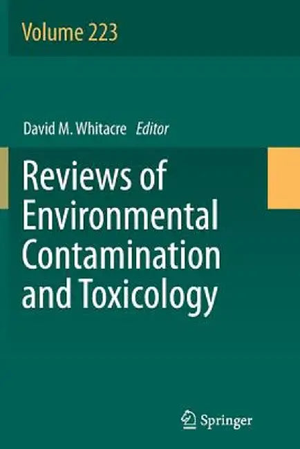 Reviews of Environmental Contamination and Toxicology Volume 223 by David M. Whitacre