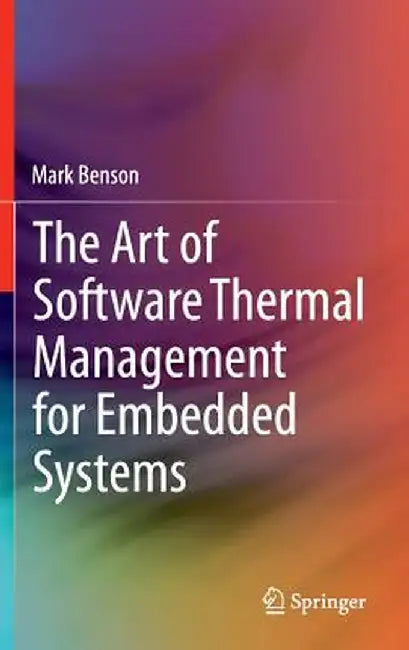 The Art of Software Thermal Management for Embedded Systems by Mark Benson
