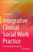 Integrative Clinical Social Work Practice: A Contemporary Perspective by F. Diane Barth