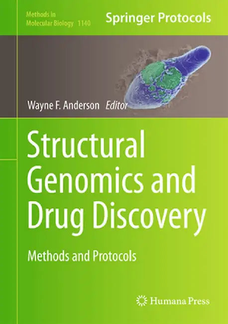 Structural Genomics and Drug Discovery: Methods and Protocols by Wayne F. Anderson