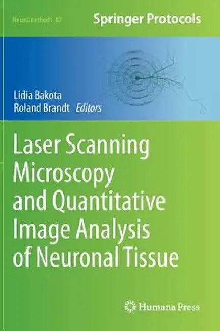 Laser Scanning Microscopy and Quantitative Image Analysis of Neuronal Tissue by Lidia Bakota
