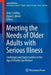 Meeting the Needs of Older Adults with Serious Illness: Challenges and Opportunities in the Age of Health Care Reform by Amy S. Kelley