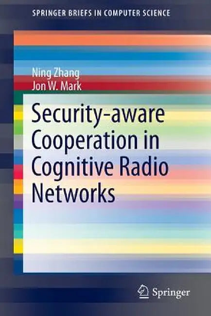 Security-Aware Cooperation in Cognitive Radio Networks by Ning Zhang