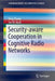 Security-Aware Cooperation in Cognitive Radio Networks by Ning Zhang