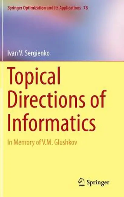 Topical Directions of Informatics: In Memory of V. M. Glushkov by Ivan V. Sergienko