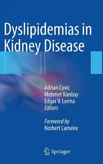 Dyslipidemias in Kidney Disease by Adrian Covic