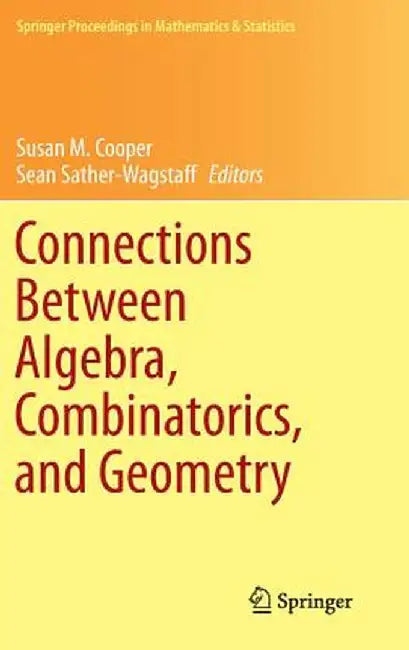 Connections Between Algebra, Combinatorics, and Geometry by Susan M. Cooper