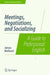 Meetings, Negotiations, and Socializing: A Guide to Professional English by Adrian Wallwork