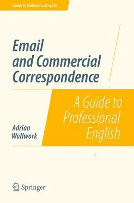 Email and Commercial Correspondence: A Guide to Professional English by Adrian Wallwork