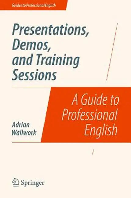 Presentations, Demos, and Training Sessions: A Guide to Professional English by Adrian Wallwork