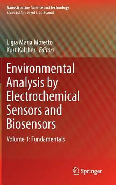 Environmental Analysis by Electrochemical Sensors and Biosensors: Fundamentals by Ligia Maria Moretto