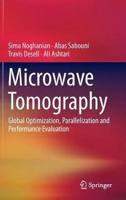 Microwave Tomography: Global Optimization, Parallelization and Performance Evaluation by Sima Noghanian