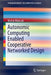 Autonomic Computing Enabled Cooperative Networked Design by Michal Wódczak