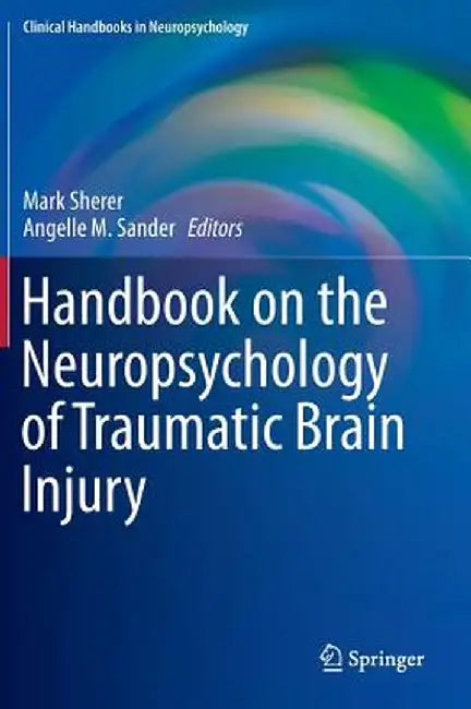 Handbook on the Neuropsychology of Traumatic Brain Injury by Mark Sherer