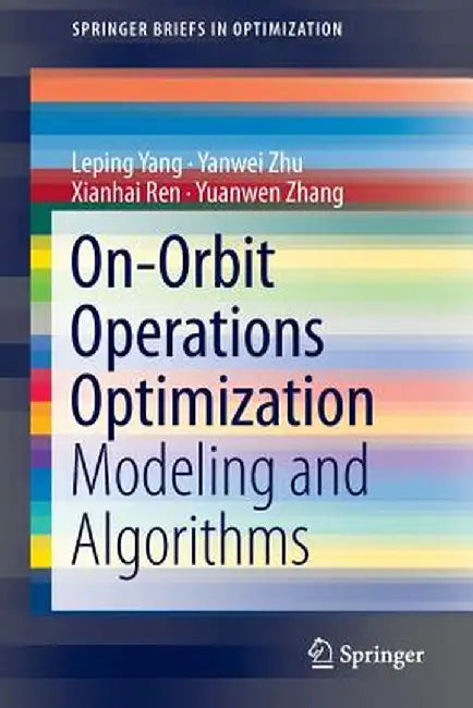On-Orbit Operations Optimization: Modeling and Algorithms by Leping Yang