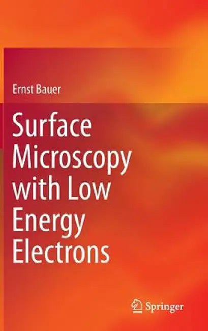 Surface Microscopy with Low Energy Electrons by Ernst Bauer