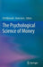 The Psychological Science of Money by Erik Bijleveld