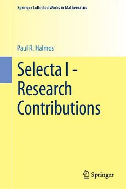 Selecta I - Research Contributions by P. R. Halmos