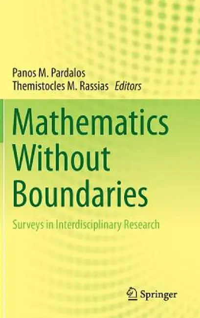 Mathematics Without Boundaries: Surveys in Interdisciplinary Research by Panos M. Pardalos