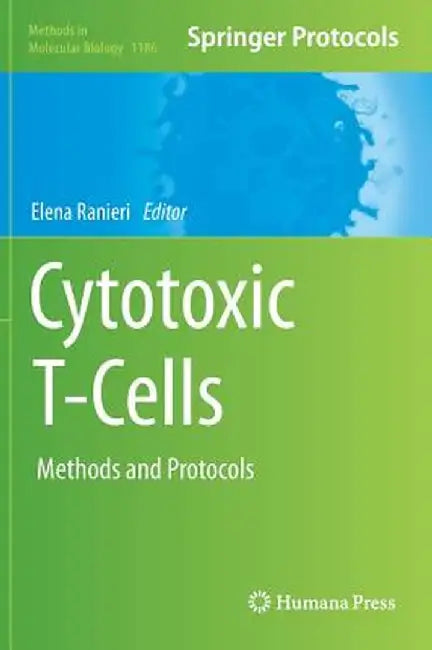 Cytotoxic T-Cells: Methods and Protocols by Elena Ranieri