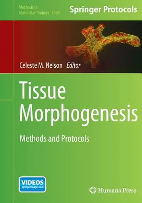 Tissue Morphogenesis: Methods and Protocols by Celeste M. Nelson