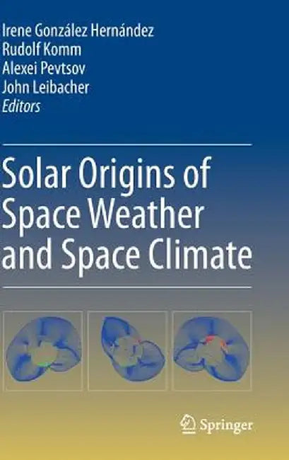 Solar Origins of Space Weather and Space Climate by Irene González Hernández
