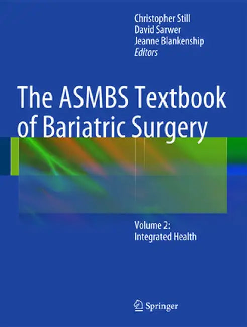 The ASMBS Textbook of Bariatric Surgery: Volume 2: Integrated Health by Christopher Still