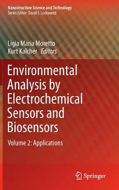 Environmental Analysis by Electrochemical Sensors and Biosensors: Applications by Ligia Maria Moretto