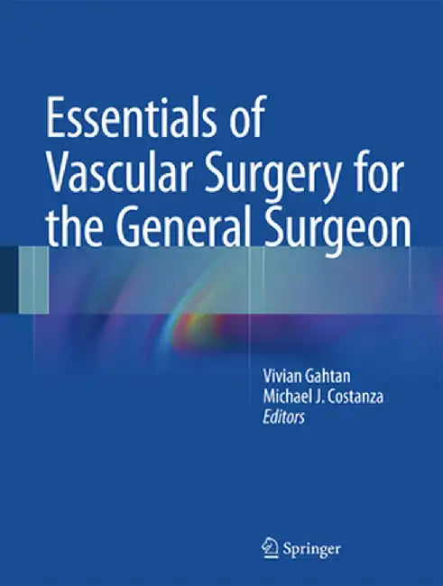Essentials of Vascular Surgery for the General Surgeon by Vivian Gahtan
