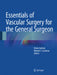 Essentials of Vascular Surgery for the General Surgeon by Vivian Gahtan