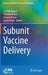 Subunit Vaccine Delivery by Camilla Foged